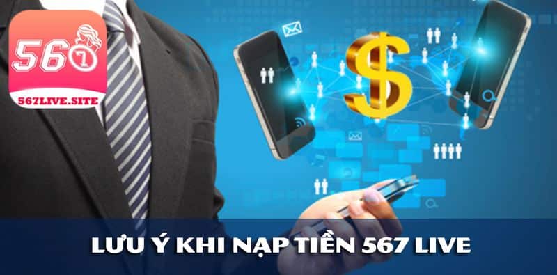 567live-luu-y-nap-tien